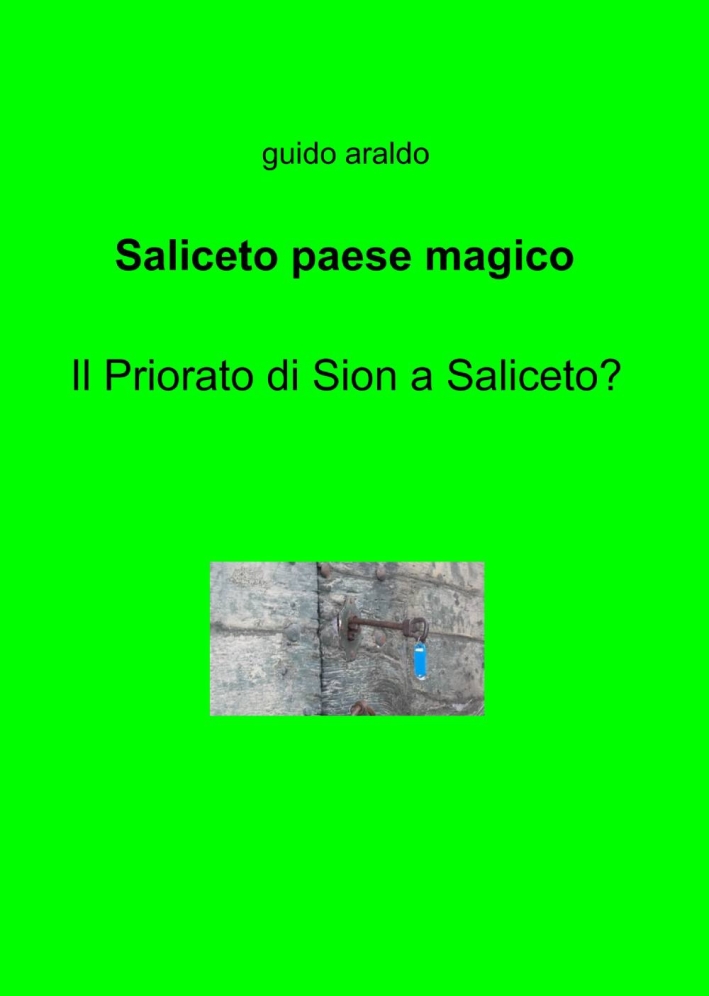 Saliceto paese magico. Il priorato di Sion a Saliceto? Saliceto paese magico. Il priorato di Sion a Saliceto?