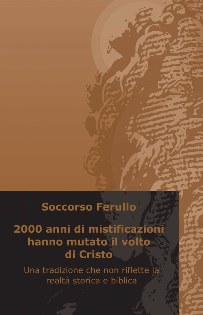 2000 anni di mistificazioni hanno mutato il volto di cristo 2000 anni di mistificazioni hanno mutato il volto di cristo