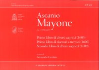 Ascanio Mayone (1570-1627). Primo libro di diversi capricci (1603). Primo libro di ricercari a tre voci (1606). Secondo libro di diversi capricci (1609)