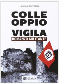 Colle Oppio vigila. Romanzo militante