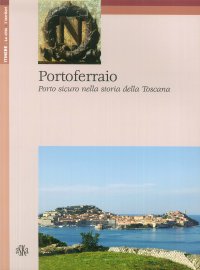 Portoferraio. Porto sicuro nella storia della Toscana