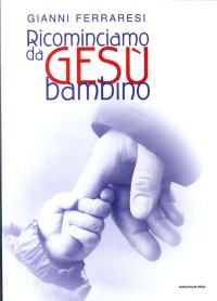 Ricominciamo da Gesù bambino
