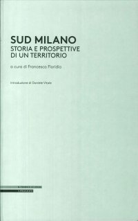 Sud Milano. Storia e prospettive di un territorio