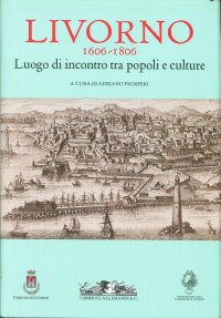Livorno 1606-1806. Luogo di incontro tra popoli e culture
