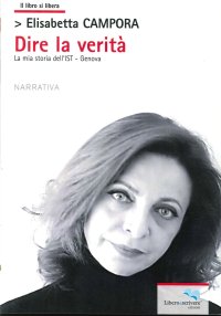 Dire la verità. La mia storia dell'IST Genova