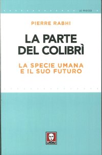 La parte del colibrì. La specie umana e il suo futuro