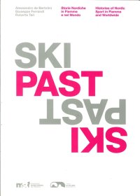 Ski past. Storie nordiche in Fiemme e nel mondo