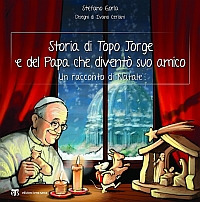 Storia di Topo Jorge e del Papa che diventò suo amico. Un racconto di Natale. Ediz. illustrata Storia di Topo Jorge e del Papa che diventò suo amico. Un racconto di Natale. Ediz. illustrata