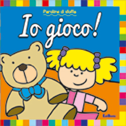 Io gioco! Paroline di stoffa. Ediz. illustrata Io gioco! Paroline di stoffa. Ediz. illustrata