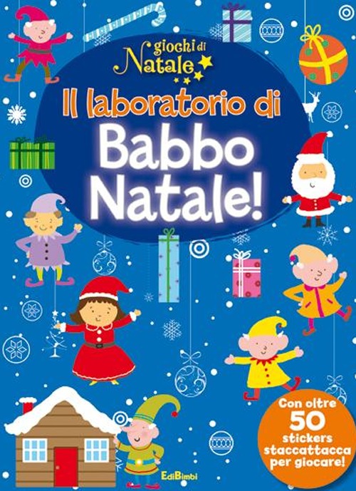 Il laboratorio di Babbo Natale! Giochi di Natale. Con adesivi. Ediz. illustrata Il laboratorio di Babbo Natale! Giochi di Natale. Con adesivi. Ediz. illustrata