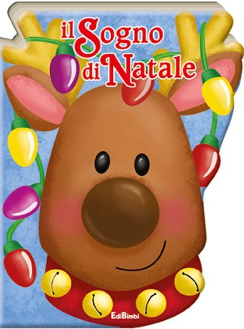 Il sogno di Natale. Pupazzi di Natale. Ediz. illustrata Il sogno di Natale. Pupazzi di Natale. Ediz. illustrata