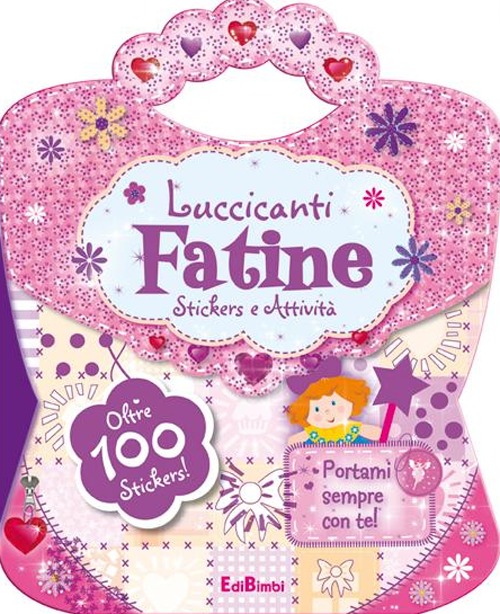 Luccicanti fatine. Le borsette magiche. Con adesivi. Ediz. illustrata Luccicanti fatine. Le borsette magiche. Con adesivi. Ediz. illustrata