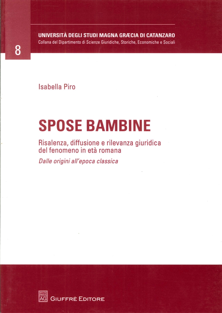 Spose bambine. Risalenza, diffusione e rilevanza giuridica del fenomeno in eta' romana. Dalle origini all'epoca classica Spose bambine. Risalenza, diffusione e rilevanza giuridica del fenomeno in eta' romana. Dalle origini all'epoca classica