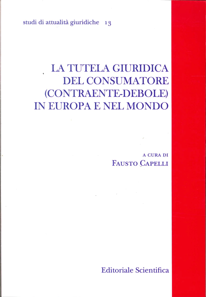 La tutela giuridica del consumatore (contraente-debole) in Europa e nel mondo La tutela giuridica del consumatore (contraente-debole) in Europa e nel mondo