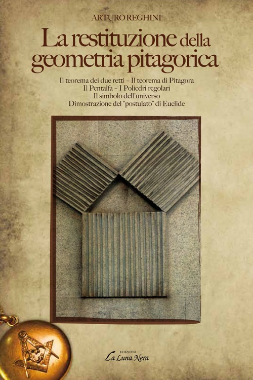 La restituzione della geometria pitagorica La restituzione della geometria pitagorica
