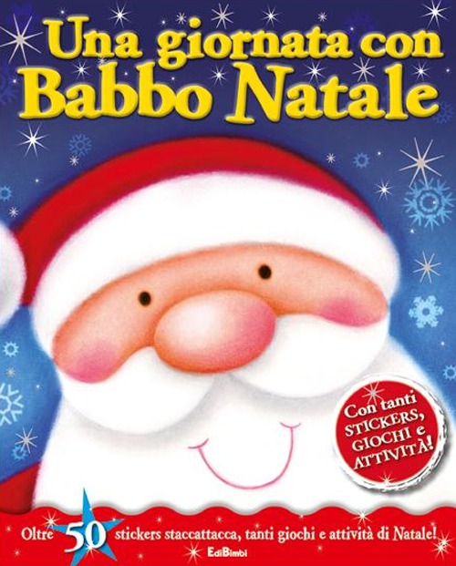 Una giornata con Babbo Natale. Con adesivi. Ediz. illustrata Una giornata con Babbo Natale. Con adesivi. Ediz. illustrata