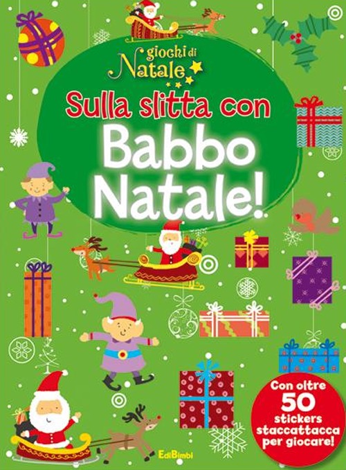 Sulla slitta con Babbo Natale! Giochi di Natale. Con adesivi. Ediz. illustrata Sulla slitta con Babbo Natale! Giochi di Natale. Con adesivi. Ediz. illustrata