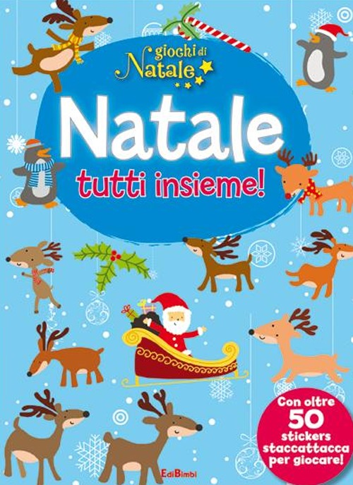 Natale tutti insieme! Giochi di Natale. Con adesivi. Ediz. illustrata Natale tutti insieme! Giochi di Natale. Con adesivi. Ediz. illustrata