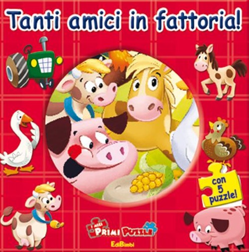 Tanti amici in fattoria! Ediz. illustrata. Con 5 puzzle Tanti amici in fattoria! Ediz. illustrata. Con 5 puzzle