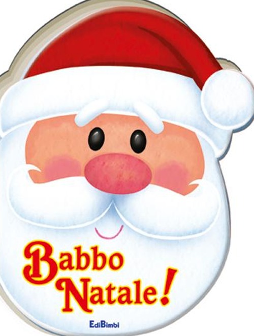 Babbo Natale! Pupazzi di Natale. Ediz. illustrata Babbo Natale! Pupazzi di Natale. Ediz. illustrata