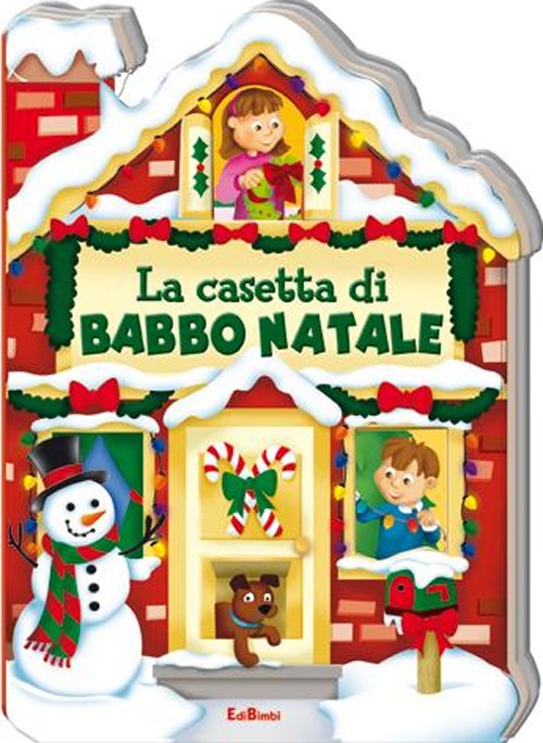 La casetta di Babbo Natale. Casette di Natale. Ediz. illustrata La casetta di Babbo Natale. Casette di Natale. Ediz. illustrata