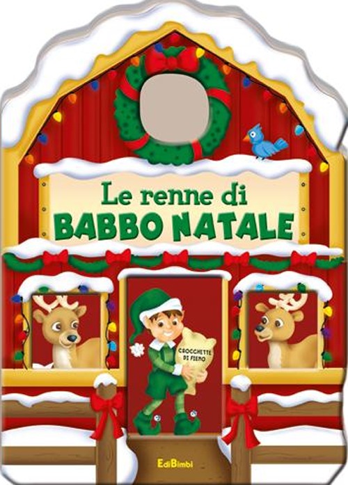 Le renne di Babbo Natale. Casette di Natale. Ediz. illustrata Le renne di Babbo Natale. Casette di Natale. Ediz. illustrata