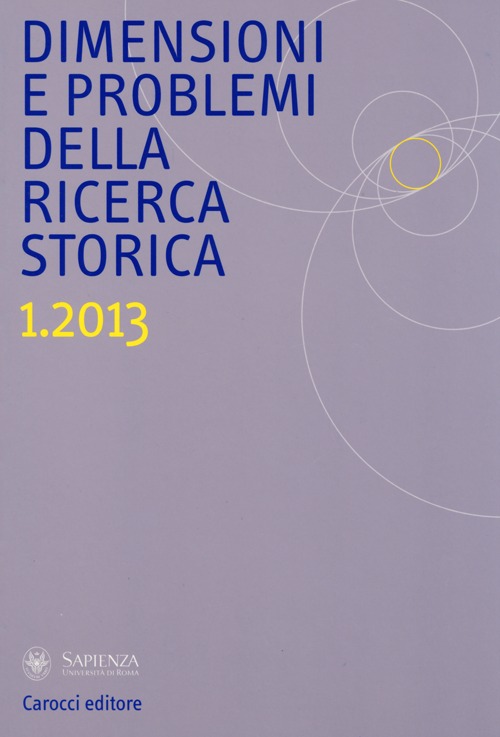 Dimensioni e problemi della ricerca storica. Rivista del Dipartimento di storia moderna e contemporanea dell'Università degli studi di Roma Dimensioni e problemi della ricerca storica. Rivista del Dipartimento di storia moderna e contemporanea dell'Università degli studi di Roma