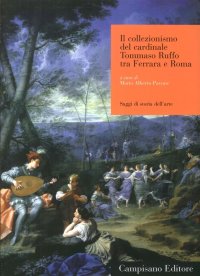 Il Collezionismo del Cardinale Tommaso Ruffo tra Ferrara e Roma