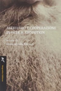 Altruismo e cooperazione in Petr A. Kropotkin