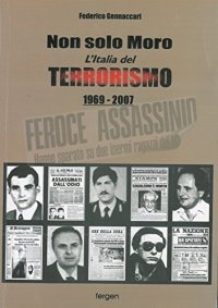 Non solo Moro. L'Italia del terrorismo 1969-2007