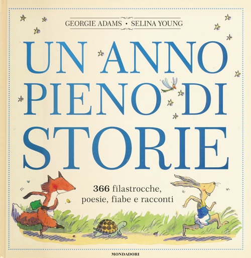 Un anno pieno di storie. 366 filastrocche, poesie, fiabe e racconti. Ediz. illustrata Un anno pieno di storie. 366 filastrocche, poesie, fiabe e racconti. Ediz. illustrata
