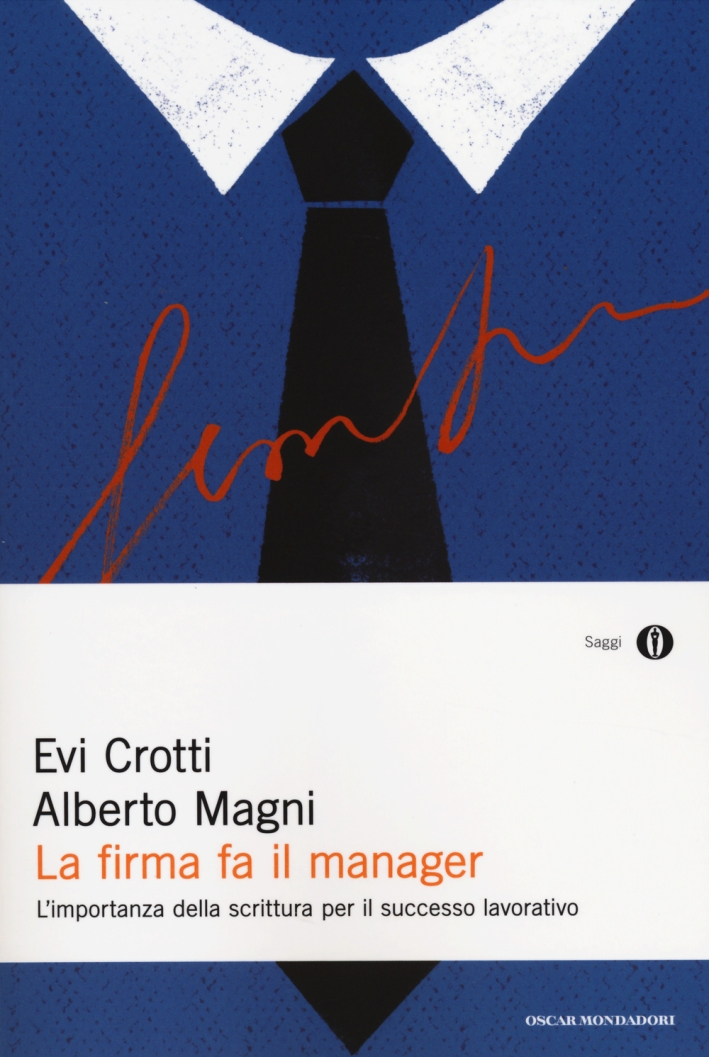 La firma fa il manager. L'importanza della scrittura per il successo lavorativo La firma fa il manager. L'importanza della scrittura per il successo lavorativo