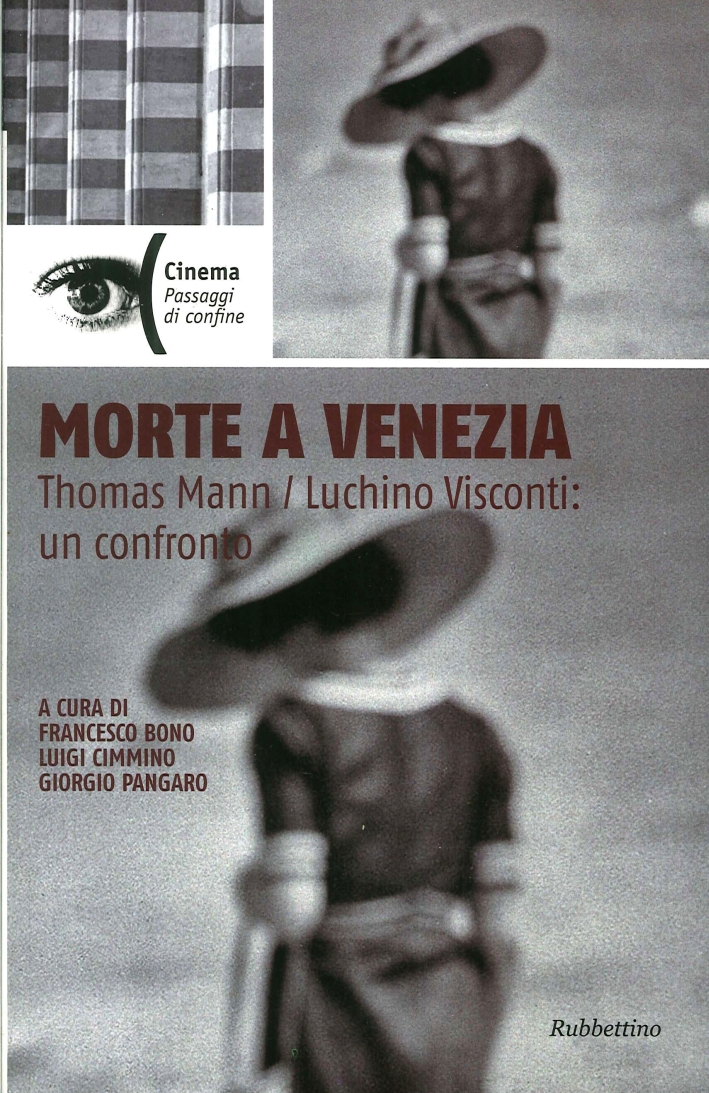 Morte a Venezia. Thomas Mann / Luchino Visconti. Un Confronto Morte a Venezia. Thomas Mann / Luchino Visconti. Un Confronto