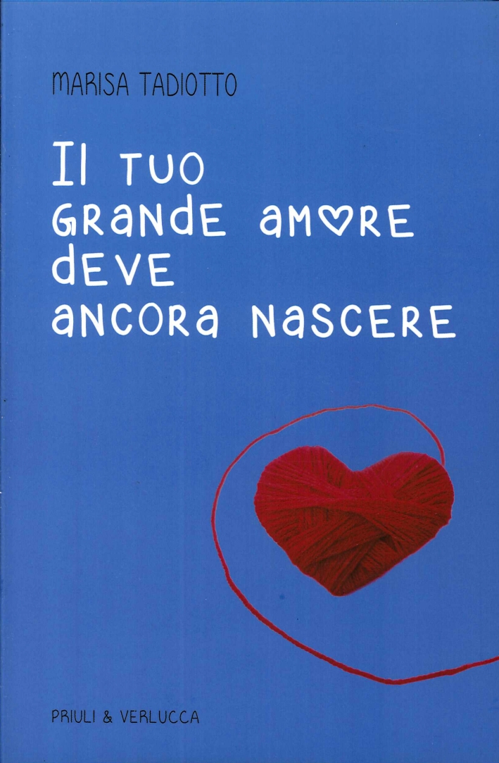Il Tuo Grande Amore Deve Ancora Nascere Il Tuo Grande Amore Deve Ancora Nascere
