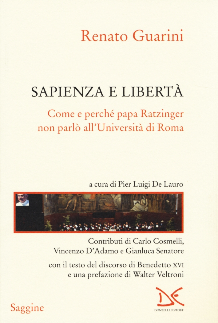 Sapienza e libertà. Come e perché papa Ratzinger non parlò all'Università di Roma Sapienza e libertà. Come e perché papa Ratzinger non parlò all'Università di Roma