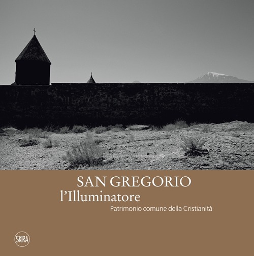 San Gregorio l'Illuminatore. Patrimonio comune della cristianità. Ediz. italiana e inglese San Gregorio l'Illuminatore. Patrimonio comune della cristianità. Ediz. italiana e inglese
