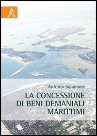 La concessione di beni demaniali marittimi La concessione di beni demaniali marittimi