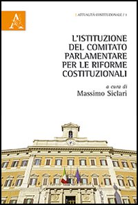 L'istituzione del comitato parlamento per le riforme costituzionali L'istituzione del comitato parlamento per le riforme costituzionali