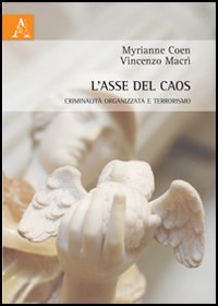 L'asse del caos. Criminalità organizzata e terrorismo L'asse del caos. Criminalità organizzata e terrorismo
