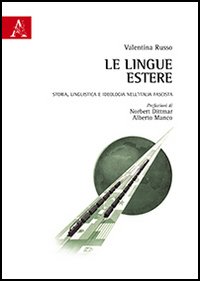 Le lingue estere. Storia, linguistica e ideologia nell'Italia fascista Le lingue estere. Storia, linguistica e ideologia nell'Italia fascista