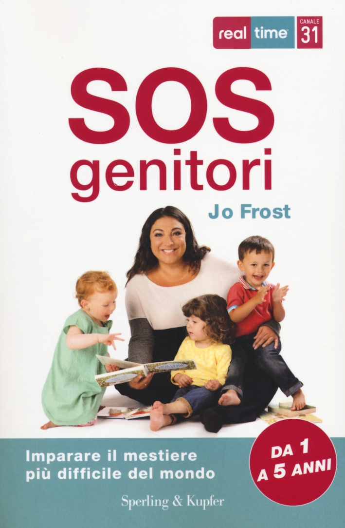 SOS genitori. Imparare il mestiere più difficile del mondo SOS genitori. Imparare il mestiere più difficile del mondo
