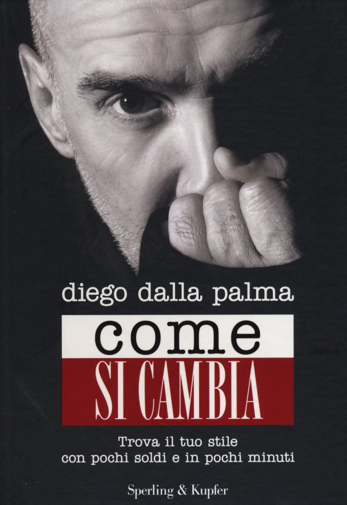 Come si cambia. Trova il tuo stile con pochi soldi e in pochi minuti Come si cambia. Trova il tuo stile con pochi soldi e in pochi minuti