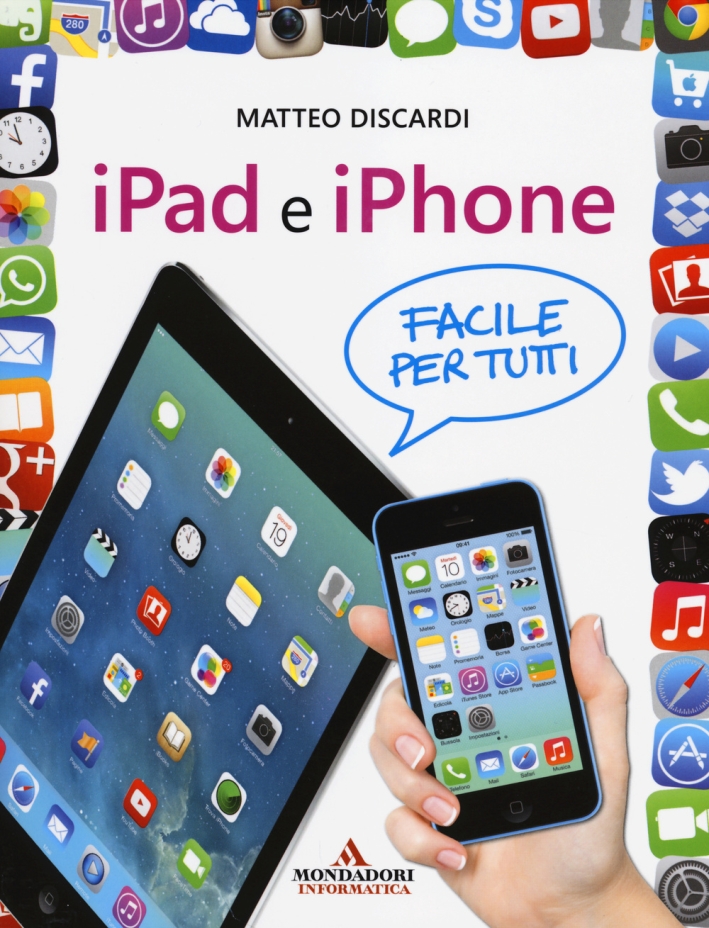 iPad e iPhone. Facile per tutti iPad e iPhone. Facile per tutti