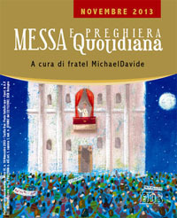 Messa quotidiana. Riflessioni di fratel MichaelDavide. Novembre 2013 Messa quotidiana. Riflessioni di fratel MichaelDavide. Novembre 2013
