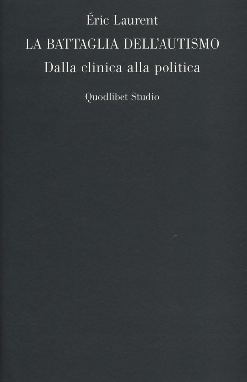 La battaglia dell'autismo. Dalla clinica alla politica La battaglia dell'autismo. Dalla clinica alla politica