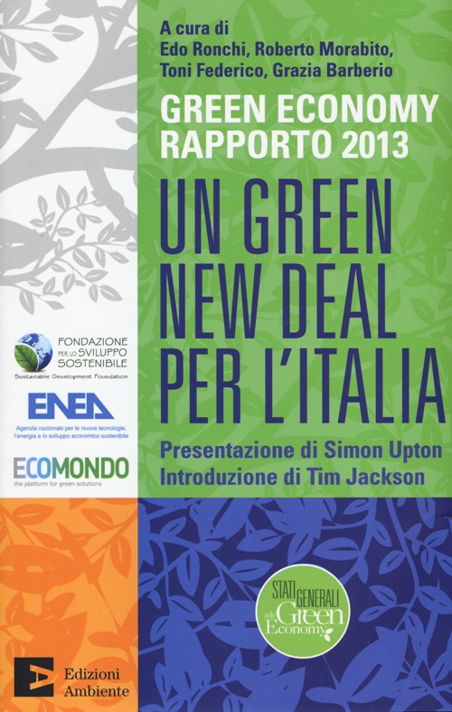 Un green New Deal per l'Italia. Green economy rapporto 2013 Un green New Deal per l'Italia. Green economy rapporto 2013