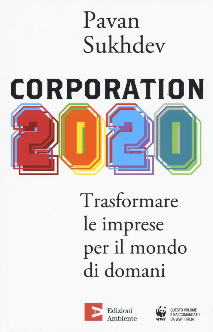 Corporation 2020. Trasformare le imprese per il mondo di domani Corporation 2020. Trasformare le imprese per il mondo di domani