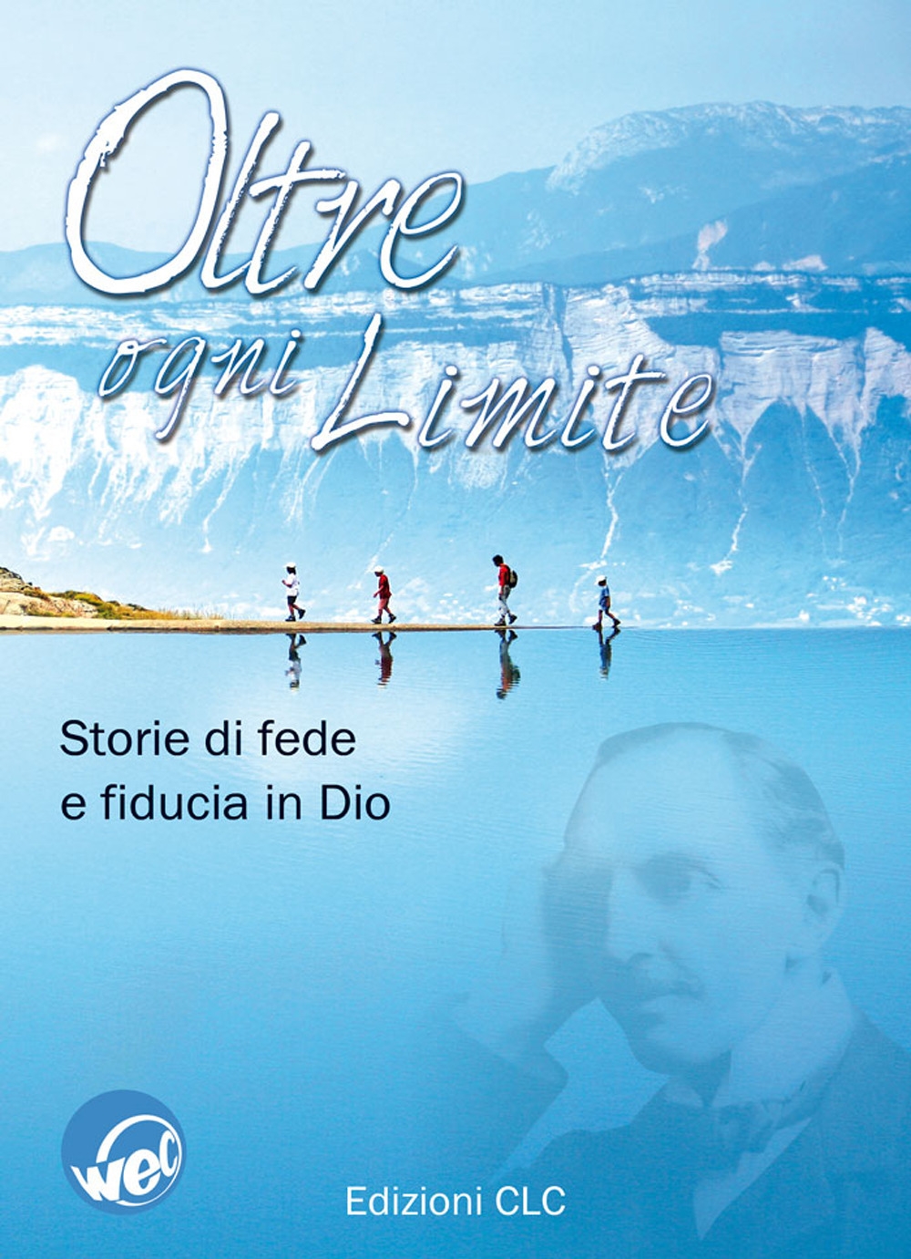 Oltre ogni limite. Storie di fede e fiducia in Dio Oltre ogni limite. Storie di fede e fiducia in Dio