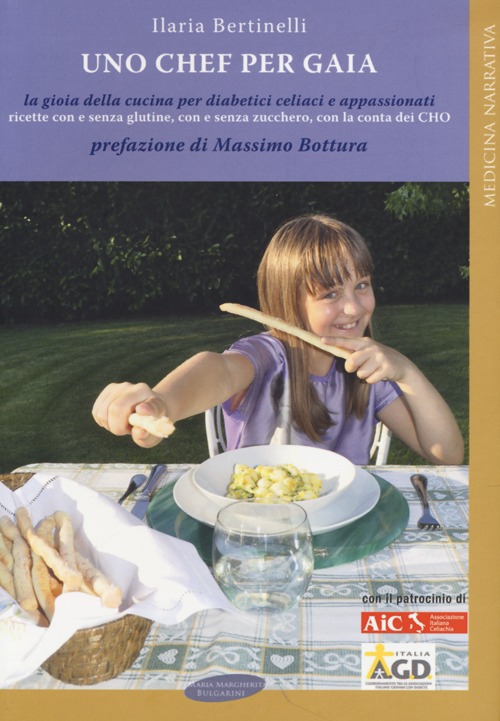 Uno chef per Gaia. La gioia della cucina per diabetici celiaci e appassionati Uno chef per Gaia. La gioia della cucina per diabetici celiaci e appassionati