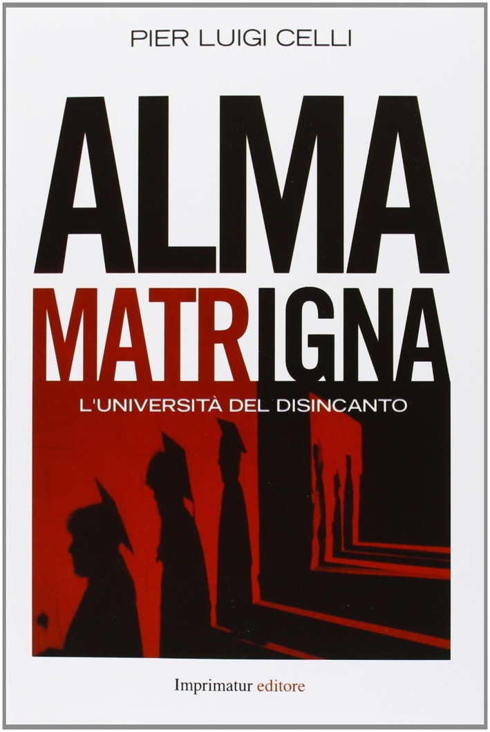 Alma matrigna. L'università del disincanto Alma matrigna. L'università del disincanto